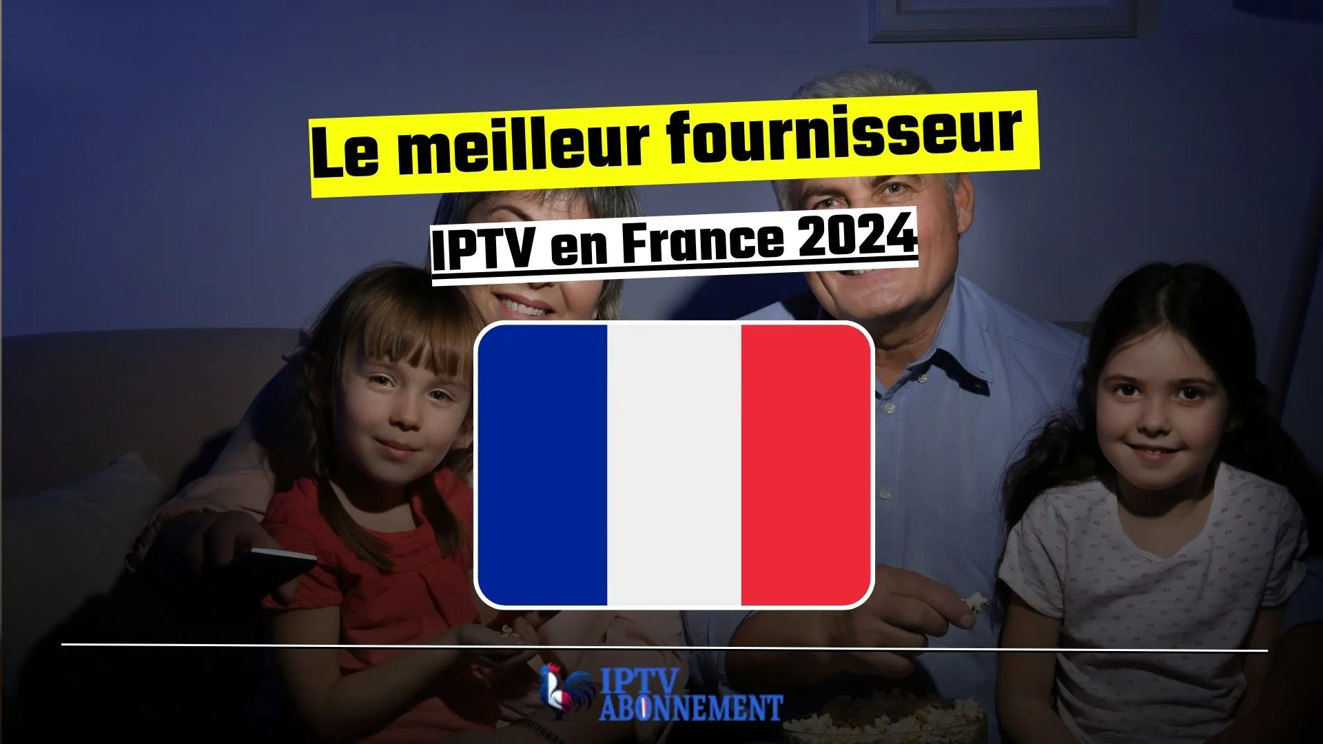 Le meilleur fournisseur IPTV en France 2024 : IPTV-abo.fr