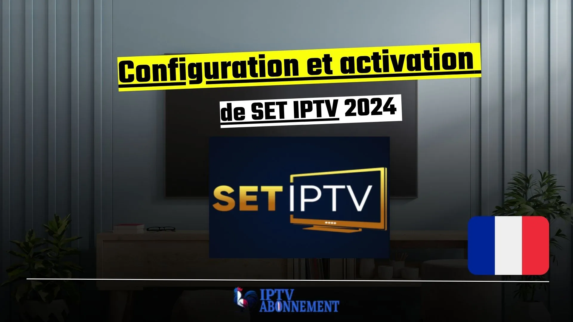 Configuration et activation de SET IPTV