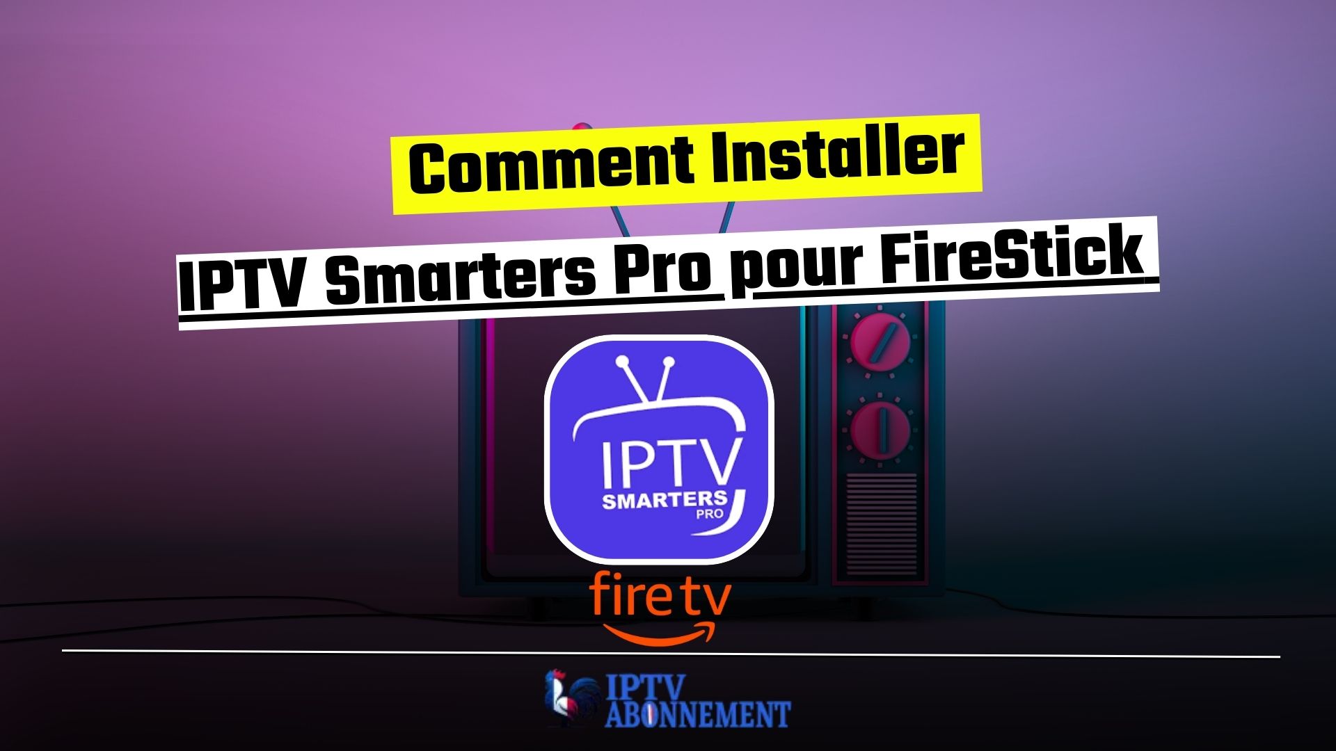 IPTV Smarters Pro pour FireStick - Comment Installer (2025)