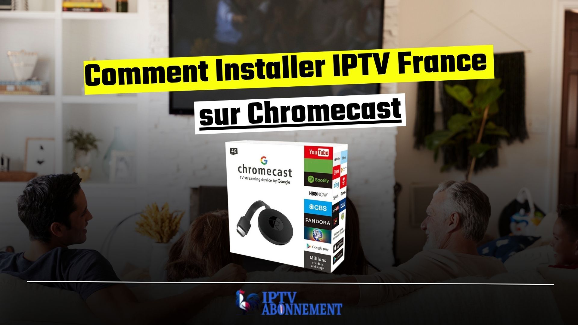 Comment Installer IPTV France sur Chromecast