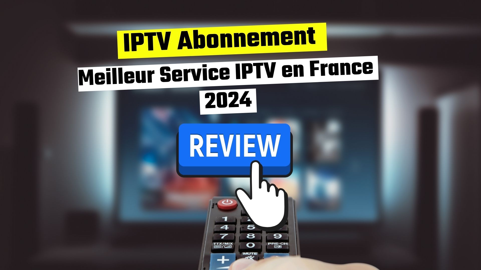 IPTV Abonnement – Meilleur Service IPTV en France – Review
